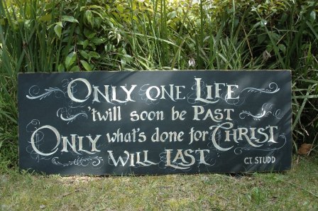 only one life will soon be past