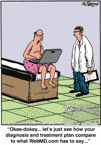 'Okee-dokey... Let's just see how your diagnosis and treatment plan compare to what webMD.com has to say...'
